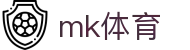 MK体育网页版 - MK体育 (中国)官方网站 - MK SPORTS